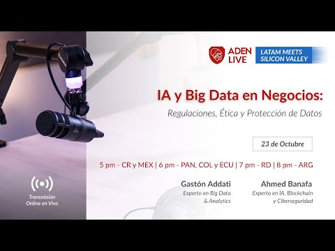 ADEN LIVE | IA y Big Data en Negocios: Regulaciones, Ética y Protección de Datos